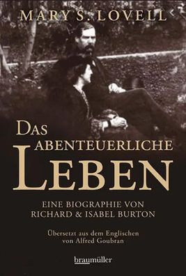 Das abenteuerliche Leben | Eine Biographie von Richard & Isabel Burton | Lovell