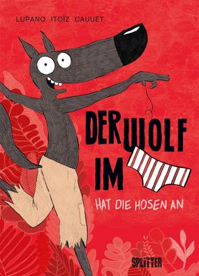 Der Wolf im Slip. Band 5 | Der Wolf im Slip hat die Hosen an | Lupano (u. a.)