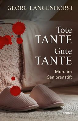 Tote Tante - Gute Tante | Mord im Seniorenstift. Kriminalroman | Langenhorst