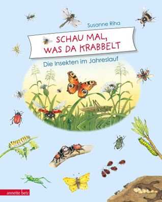 Schau mal, was da krabbelt | Die Insekten im Jahreslauf | Susanne Riha | Buch