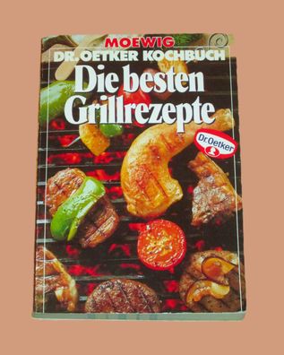 Dr. Oetker Kochbuch: Die besten Grillrezepte