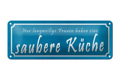 Blechschild langweilige Frauen saubere Küche, 2 verschied Größen Blechschilder