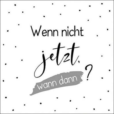 Servietten Papier 33x33cm 3-lag. mit Spruch Wenn nicht jetzt wann dann 20 Stück