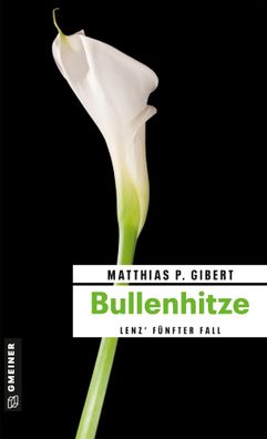 Bullenhitze | Lenz' fünfter Fall | Matthias P. Gibert | Taschenbuch | 373 S