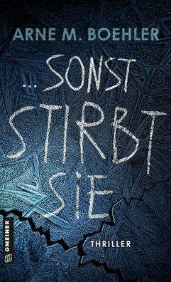 Sonst stirbt sie! | Thriller | Arne M. Boehler | Taschenbuch | 320 S. | Deutsch