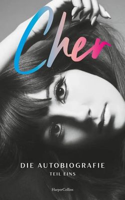 CHER. Die Autobiografie, Teil eins | Cher | Buch | 496 S. | Deutsch | 2025