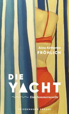 Die Yacht | Eine Sommernovelle | Anna Katharina Fröhlich | Buch | 164 S. | 2024