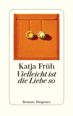 Vielleicht ist die Liebe so | Katja Früh | Buch | 304 S. | Deutsch | 2025