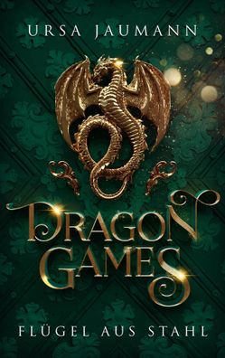 Dragon Games - Flügel aus Stahl | Die epische Fortsetzung der Drachen-Romantasy!