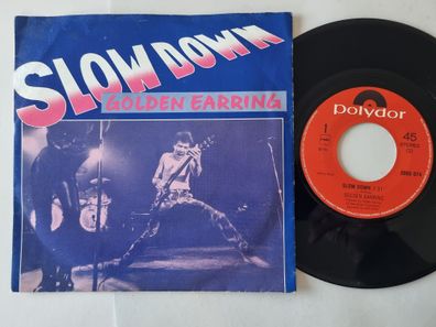 Golden Earring - Slow Down 7'' Vinyl Holland