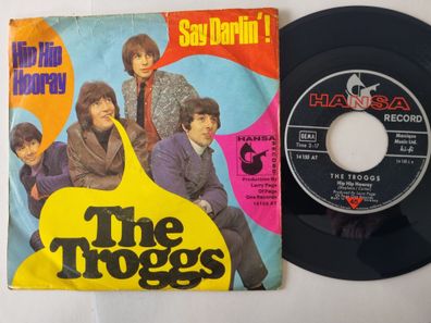 The Troggs - Hip Hip Hooray 7'' Vinyl Germany