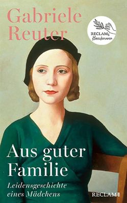 Aus guter Familie. Leidensgeschichte eines Mädchens | Gabriele Reuter | Buch