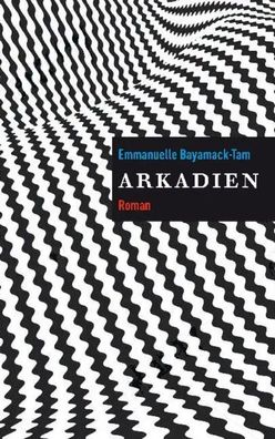 Arkadien | Roman | Emmanuelle Bayamack-Tam | Buch | Mit Lesebändchen | 392 S