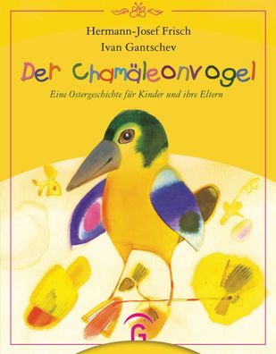 Der Chamäleonvogel | Eine Ostergeschichte für Kinder und ihre Eltern | Buch