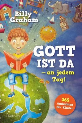 Gott ist da - an jedem Tag! | 365 Andachten für Kinder | Billy Graham | Buch