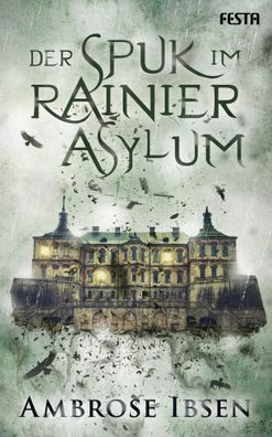 Der Spuk im Rainier Asylum | Unheimlicher Thriller | Ambrose Ibsen | Taschenbuch