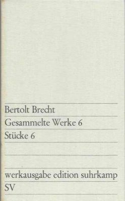 Bertolt Brecht: Gesammelte Werke 6 - Stücke 6 Werksausgabe Edition Suhrkamp 1968