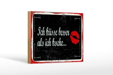 Holzschild Ich küsse besser als ich koche , 4 verschied. Größen, Schilder