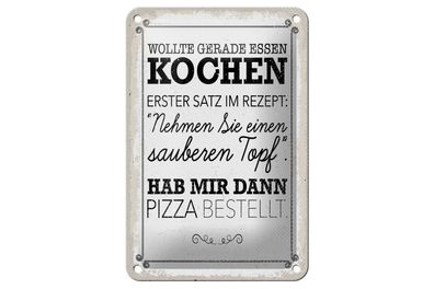 Blechschild Wollte kochen hab mir dann Pizza bestellt, 4 verschied Größen
