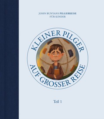 Kleiner Pilger auf großer Reise (Teil 1) | John Bunyans Pilgerreise für Kinder