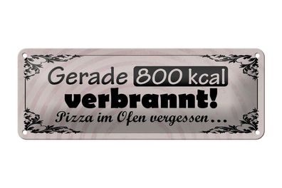 Blechschild gerade 800 kcal verbrannt Pizza im Ofen vergessen, 2 verschied Größen