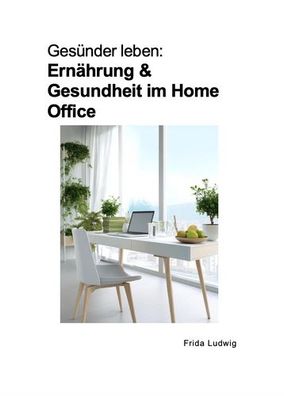 Gesünder leben: Ernährung im Home-Office