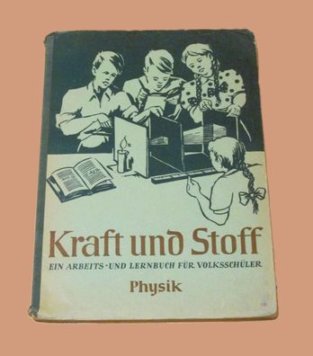 Kraft und Stoff: in Arbeits- und Lernbuch der Physik und Chemie für Volksschüler