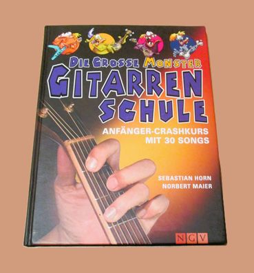 Die grosse Monster-Gitarrenschule: Anfänger-Crashkurs mit 30 Songs