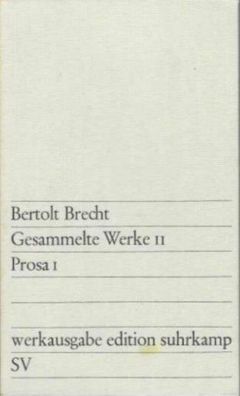 Bertolt Brecht: Gesammelte Werke 11 - Prosa 1 Werksausgabe Edition Suhrkamp 1968