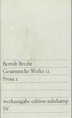 Bertolt Brecht: Gesammelte Werke 12 - Prosa 2 Werksausgabe Edition Suhrkamp 1968