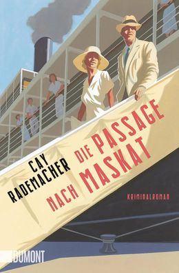 Die Passage nach Maskat | Kriminalroman | Cay Rademacher | Taschenbuch | 368 S