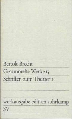 Bertolt Brecht: Gesammelte Werke 15 - Schriften zum Theater 1 Werksausgabe Suhrkamp