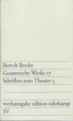 Bertolt Brecht: Gesammelte Werke 17 - Schriften zum Theater 3 Werksausgabe Suhrkamp