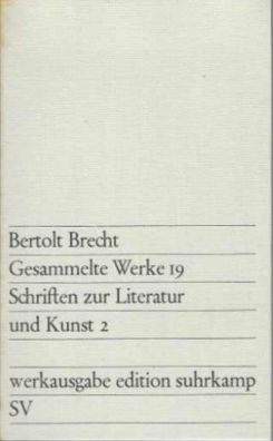Bertolt Brecht: Gesammelte Werke 19 - Schriften zur Literatur und Kunst 2 Werkausgabe