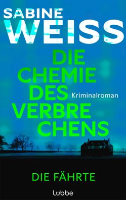 Die Chemie des Verbrechens - Die Fährte | Sabine Weiß | Taschenbuch | 448 S