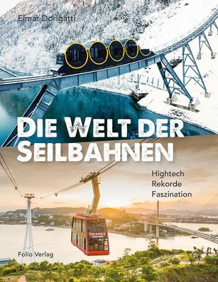 Die Welt der Seilbahnen | Hightech, Rekorde, Faszination | Elmar Dorigatti