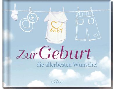 Zur Geburt die allerbesten Wünsche!, Pattloch Verlag, Babywünsche, Zur Geburt, ?9783