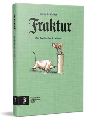 Fraktur | Die Politik des Irrwitzes | Berthold Kohler | Buch | 192 S. | Deutsch