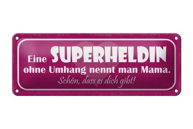 Blechschild Superheldin ohne Umhang nennt man MAMA, 2 verschied Größen, Blechschilder