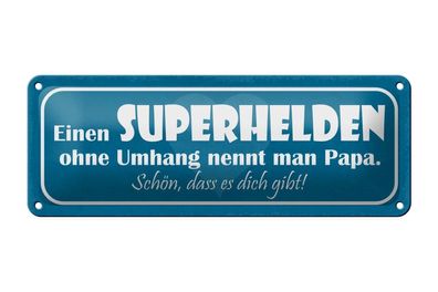 Blechschild Superheld ohne Umhang nennt man Papa, 2 verschied Größen, Blechschilder