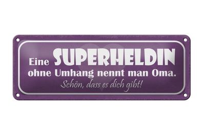 Blechschild Superheldin ohne Umhang nennt man Oma, 2 verschied Größen, Blechschilder