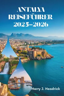 Antalya Reiseführer 2025-2026: Entdecken Sie das Küstenparadies