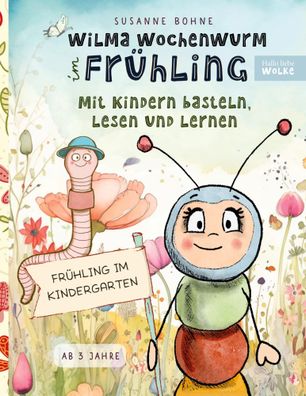 Wilma Wochenwurm im Frühling: Mit Kindern basteln, lesen und lernen | Bohne