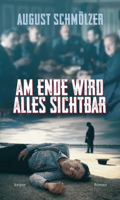 Am Ende wird alles sichtbar | August Schmölzer | Buch | 144 S. | Deutsch | 2023