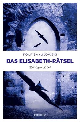 Das Elisabeth-Rätsel | Thüringen Krimi | Rolf Sakulowski | Taschenbuch | 448 S