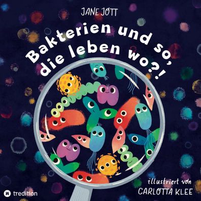 Bakterien und so, die leben wo?! | Jane Jott | Buch | 40 S. | Deutsch | 2022