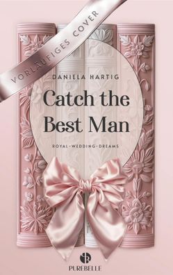 Catch the Best Man | Mit wunderschönem Farbschnitt | Daniela Hartig | Buch