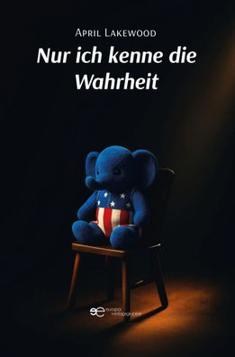 NUR ICH KENNE DIE Wahrheit | April Lakewood | Taschenbuch | Deutsch | 2025