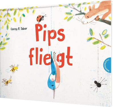 Pips fliegt | Bilderbuch über einen kleinen Vogel mit riesigem Mut | Tabor