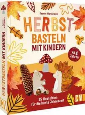Herbstbasteln mit Kindern | 25 Basteleien für die bunte Jahreszeit. Ab 4 Jahren